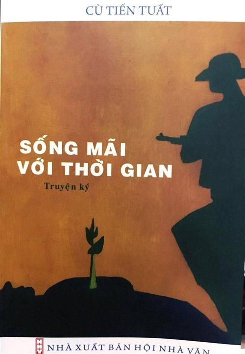 Cuốn sách “Sống mãi với thời gian” của nhà văn Cù Tiến Tuất