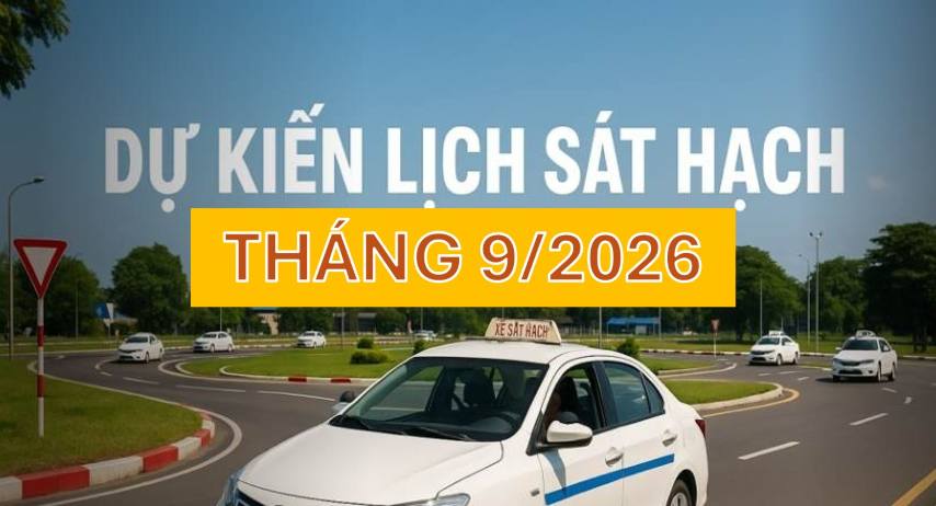 Thông báo dự kiến lịch sát hạch lái xe tháng 9/2026