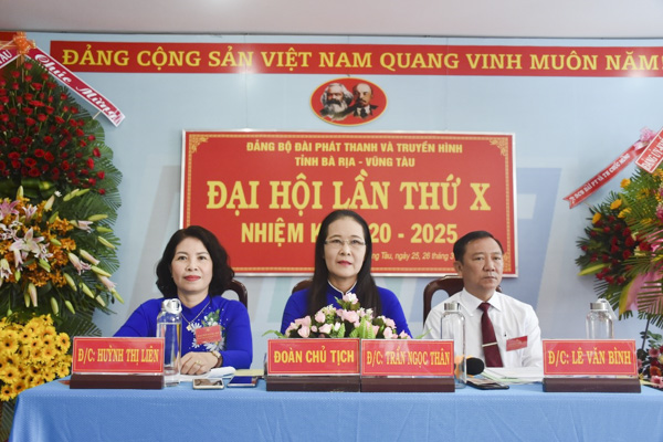 Đoàn Chủ tịch Đại hội Đảng bộ Đài PT-TH tỉnh BR-VT lần thứ X, nhiệm kỳ 2020-2025.
