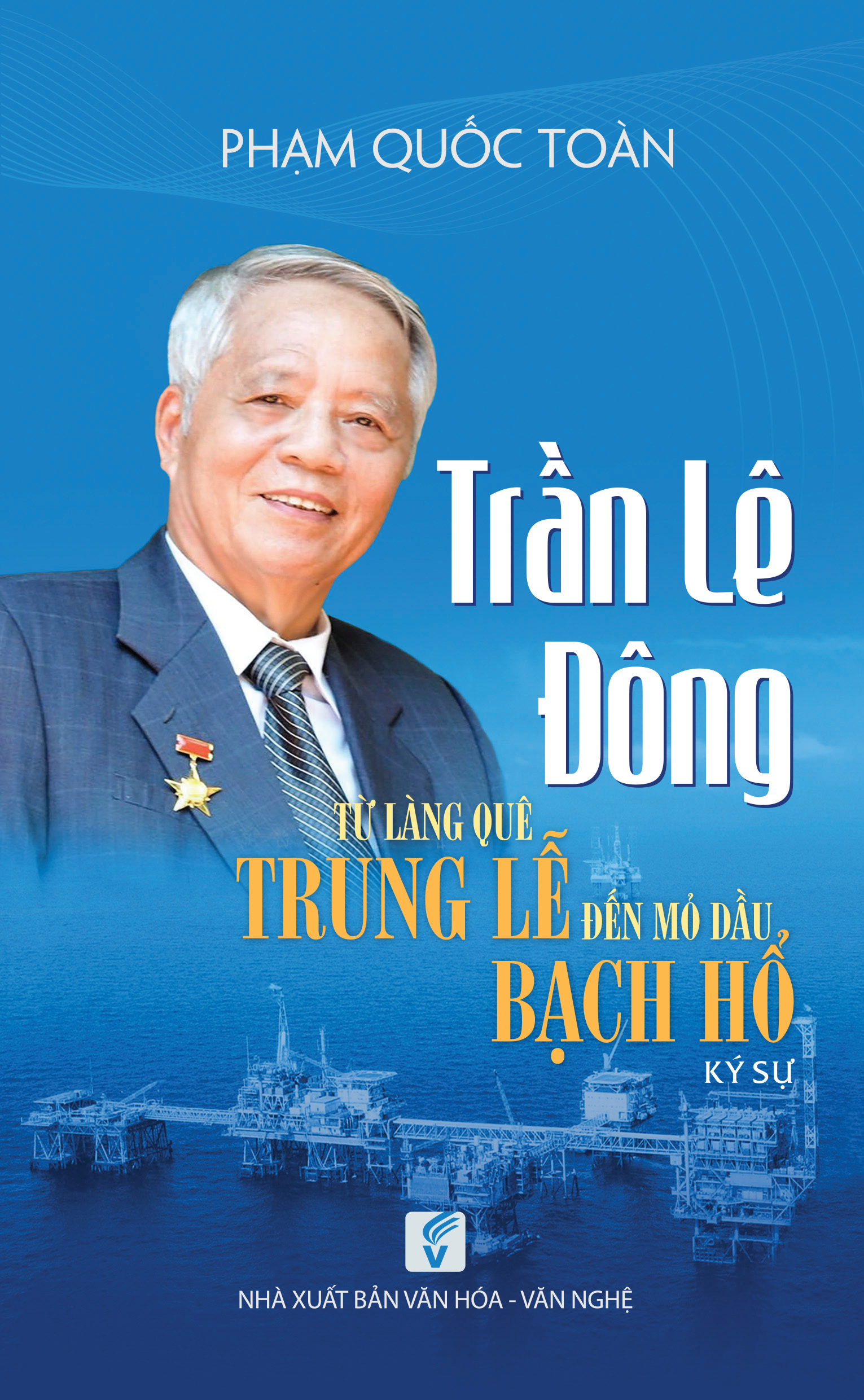 Bìa 1 tập ký sự “Trần Lê Đông, từ làng quê Trung Lễ đến mỏ dầu Bạch Hổ”.