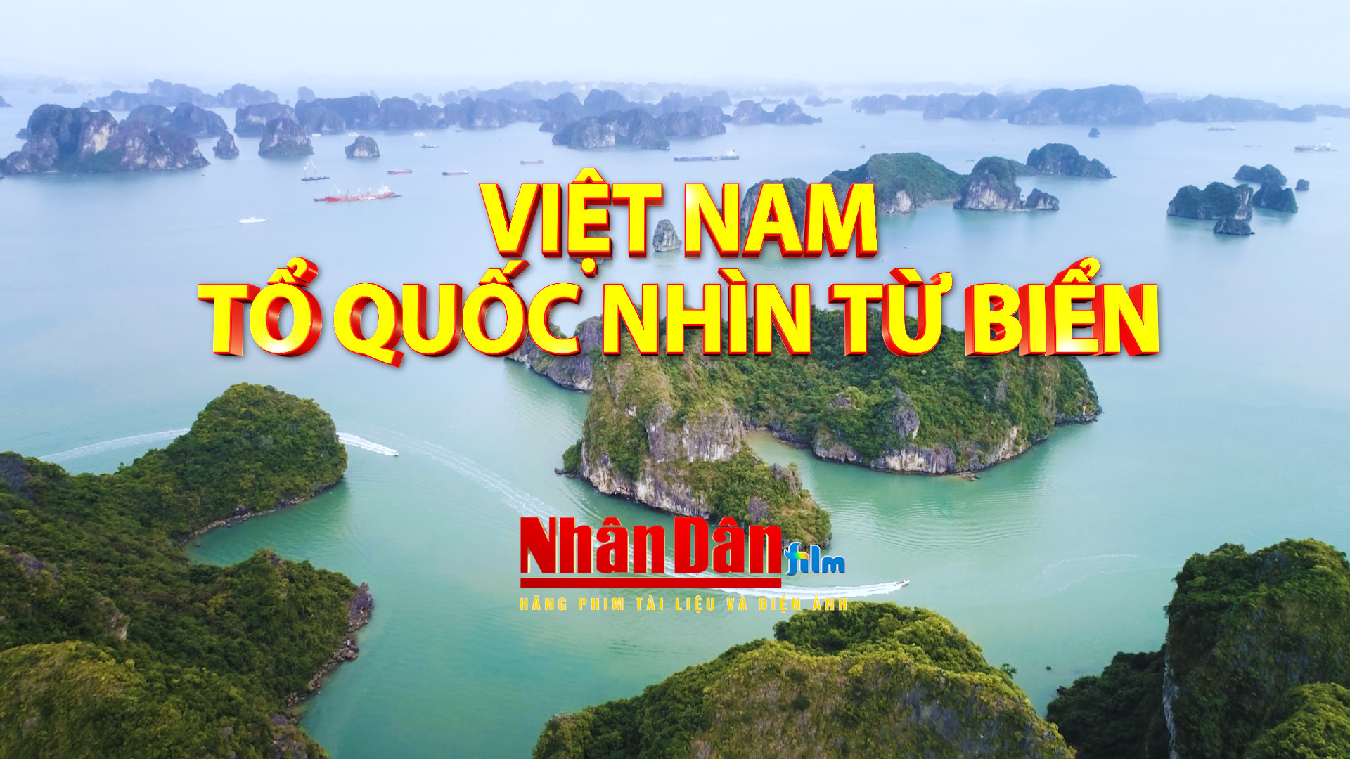 Phim tài liệu “Việt Nam-Tổ quốc nhìn từ biển”.