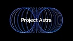 Trợ lý Project Astra của Google có thể tạo ảnh và video