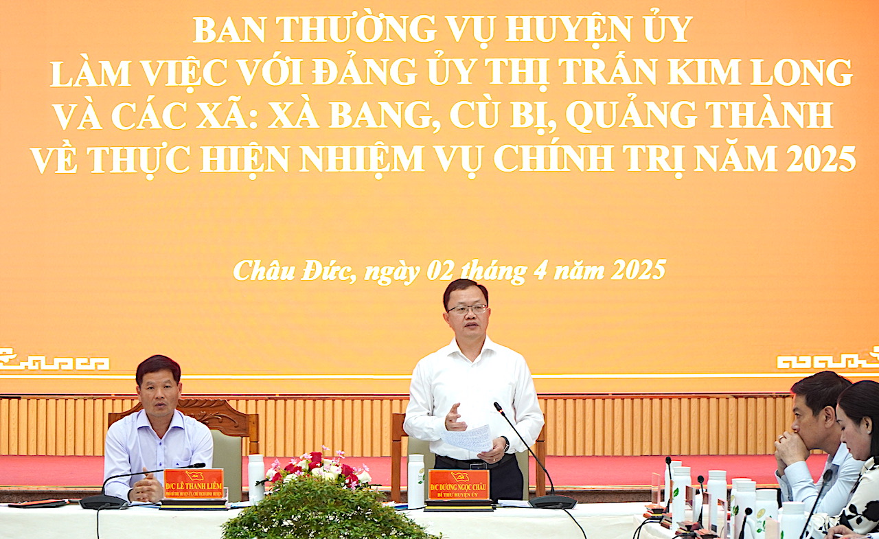 Bí thư Huyện ủy Châu Đức Dương Ngọc Châu phát biểu tại buổi làm việc.thư